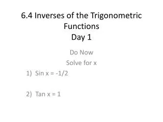 6.4 Inverses of the Trigonometric Functions Day 1