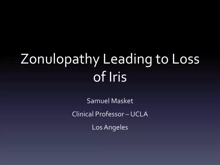 zonulopathy leading to loss of iris