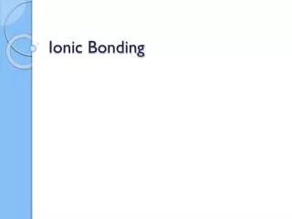 Ionic Bonding