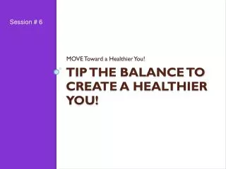 Tip the Balance to Create a Healthier You!