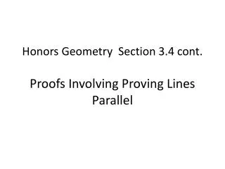 Honors Geometry Section 3.4 cont. Proofs Involving Proving Lines Parallel