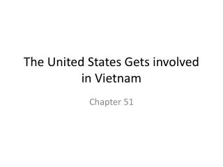 The United States Gets involved in Vietnam