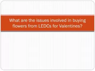 What are the issues involved in buying flowers from LEDCs for Valentines?