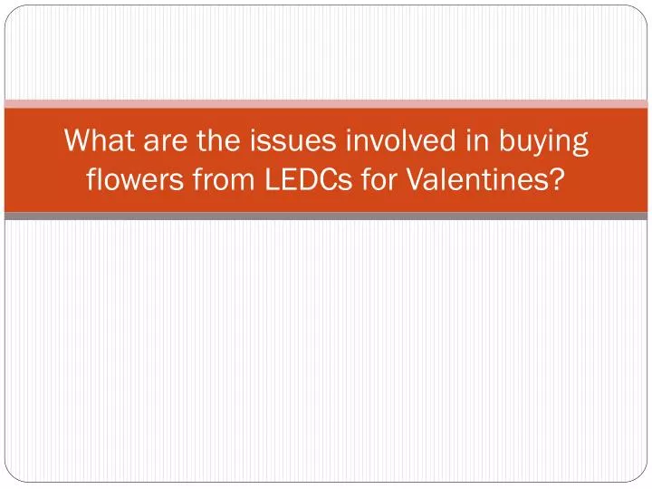 what are the issues involved in buying flowers from ledcs for valentines