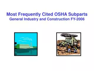 Most Frequently Cited OSHA Subparts General Industry and Construction FY-2006