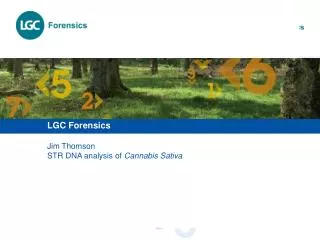 LGC Forensics Jim Thomson STR DNA analysis of Cannabis Sativa