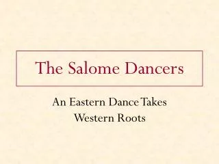 The Salome Dancers