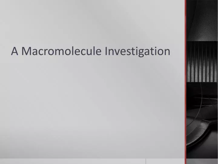 a macromolecule investigation