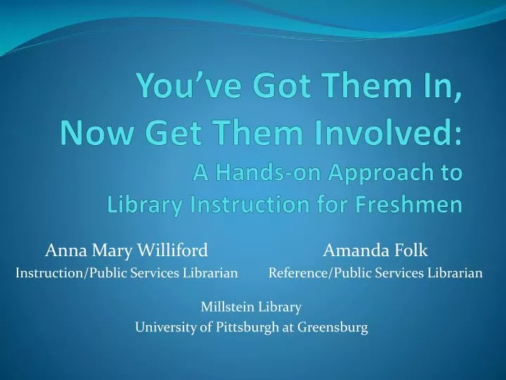 you ve got them in now get them involved a hands on approach to library instruction for freshmen