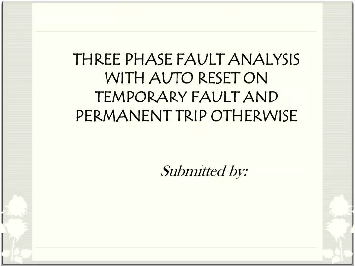 three phase fault analysis with auto reset on temporary fault and permanent trip otherwise