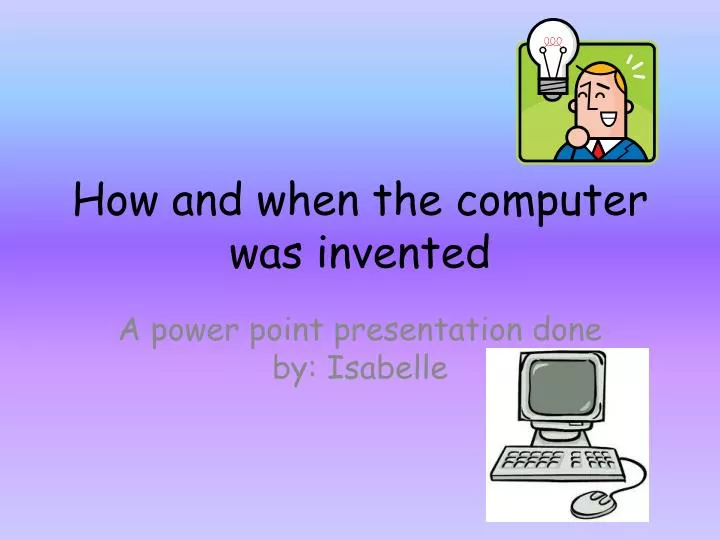 how and when the computer was invented