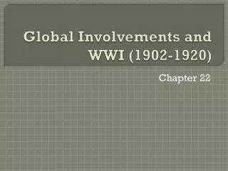 Global Involvements and WWI (1902-1920)