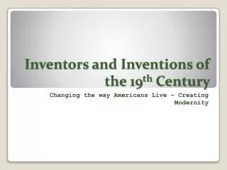 Inventors and Inventions of the 19 th Century