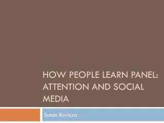 how people learn panel attention and social media