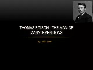 Thomas Edison : the man of many inventions