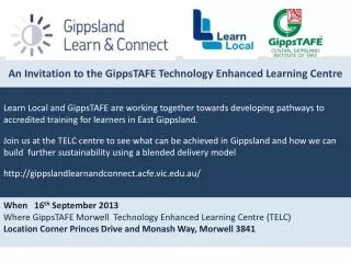 A n Invitation to the GippsTAFE Technology Enhanced Learning Centre