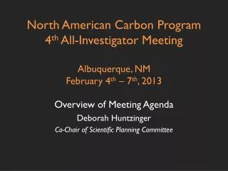 Overview of Meeting Agenda Deborah Huntzinger Co-Chair of Scientific Planning Committee