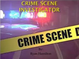 Crime Scene Investigator