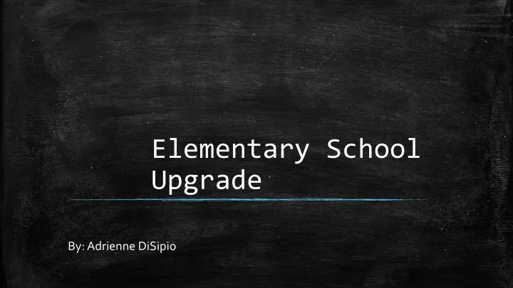 elementary school upgrade
