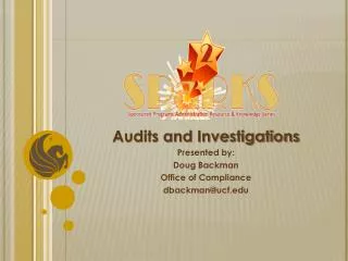 Audits and Investigations Presented by: Doug Backman Office of Compliance dbackman@ucf