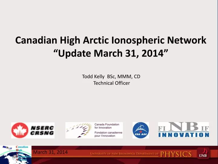 canadian h igh arctic ionospheric network update march 31 2014