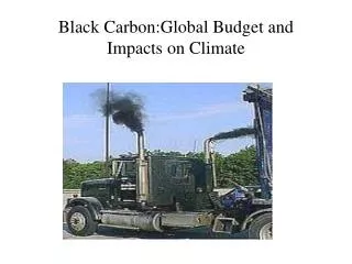 Black Carbon:Global Budget and Impacts on Climate