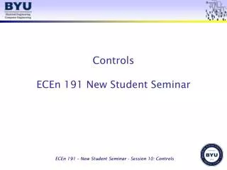 Controls ECEn 191 New Student Seminar