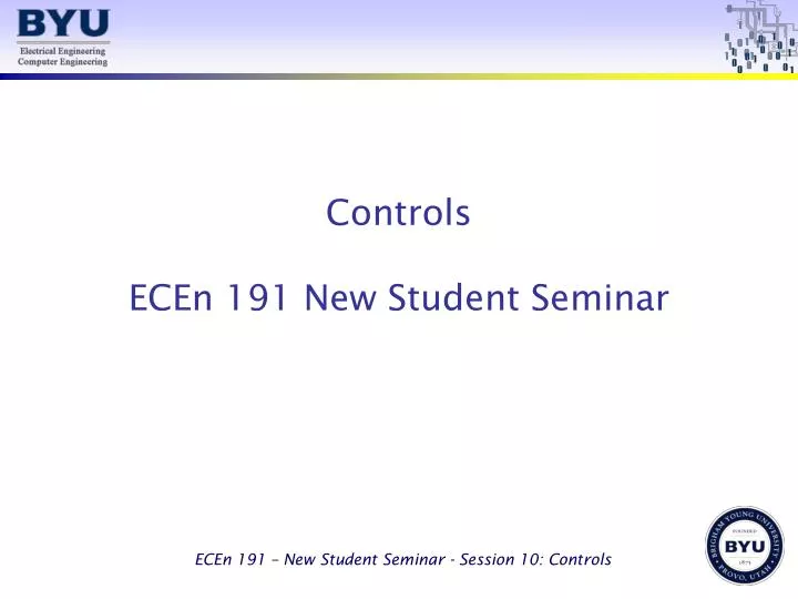 controls ecen 191 new student seminar
