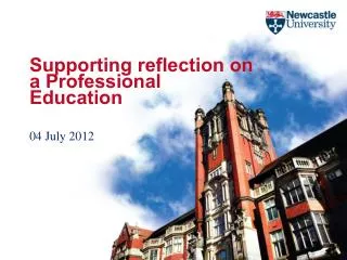 Supporting reflection on a Professional Education 04 July 2012