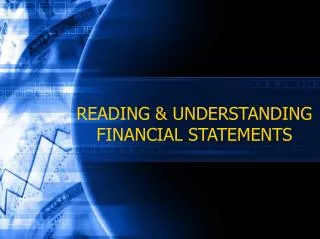 READING &amp; UNDERSTANDING FINANCIAL STATEMENTS