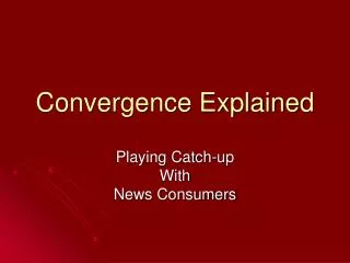 Convergence Explained