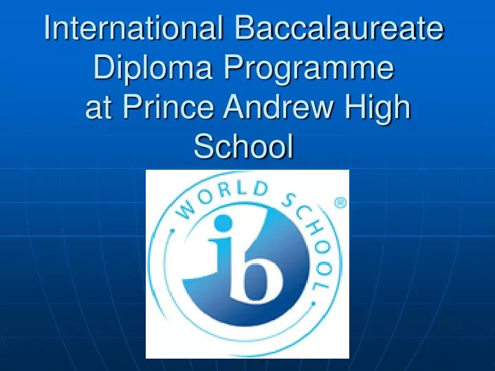 international baccalaureate diploma programme at prince andrew high school