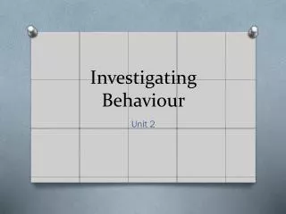 Investigating Behaviour