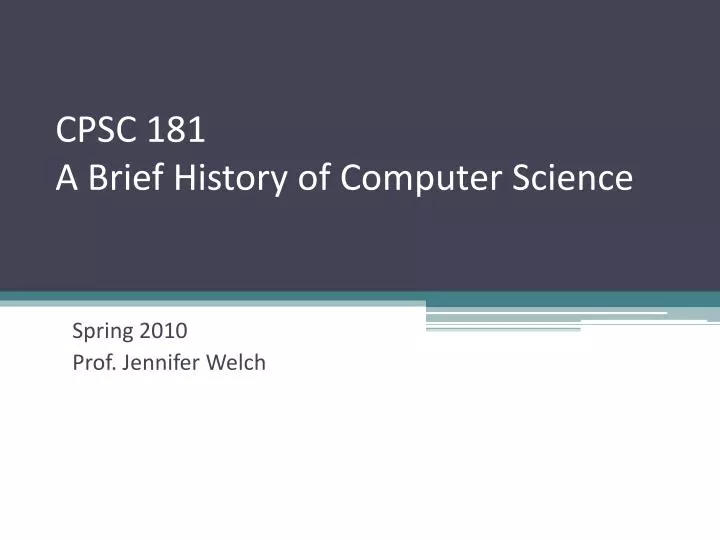 cpsc 181 a brief history of computer science