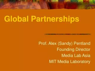 Prof. Alex (Sandy) Pentland Founding Director Media Lab Asia MIT Media Laboratory