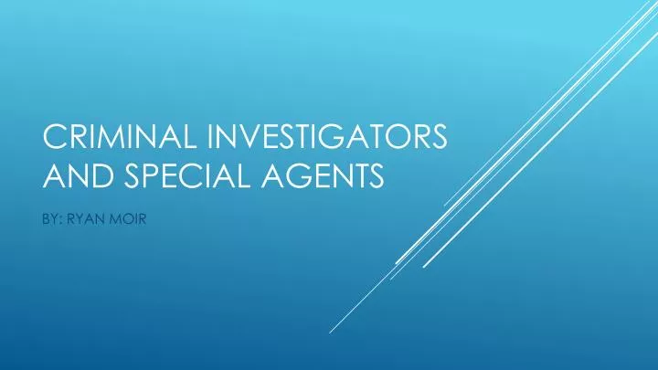 criminal investigators and special agents