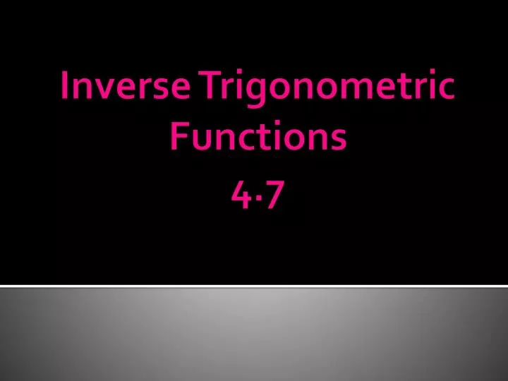 inverse trigonometric functions 4 7