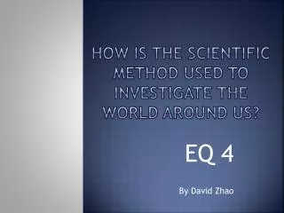 How is the scientific method used to investigate the world around us?