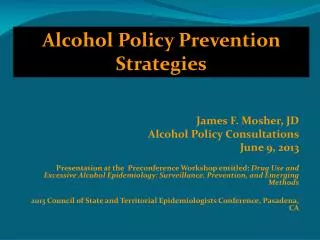 James F. Mosher, JD Alcohol Policy Consultations June 9, 2013