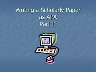 Writing a Scholarly Paper as APA Part II