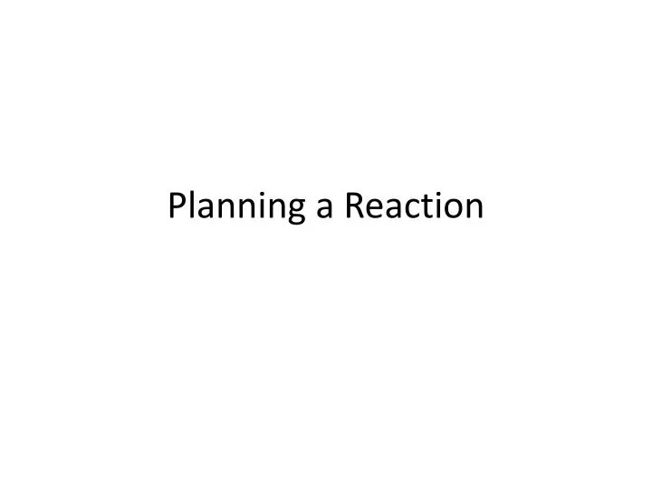 planning a reaction