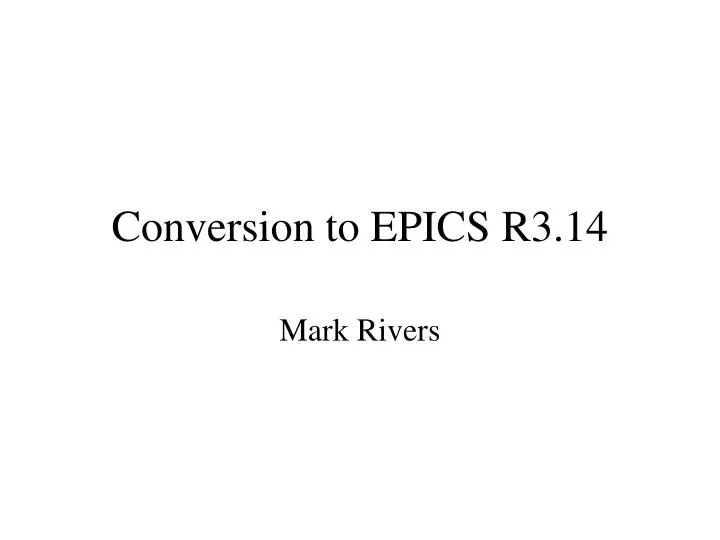 conversion to epics r3 14