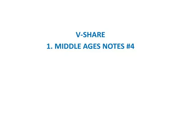 v share 1 middle ages notes 4