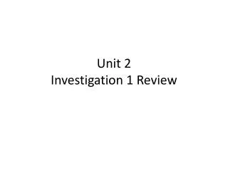 Unit 2 Investigation 1 Review