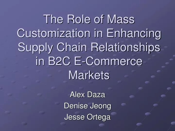 the role of mass customization in enhancing supply chain relationships in b2c e commerce markets