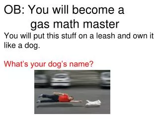 OB: You will become a gas math master