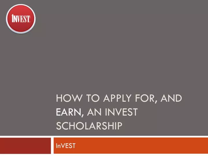 how to apply for and earn an invest scholarship