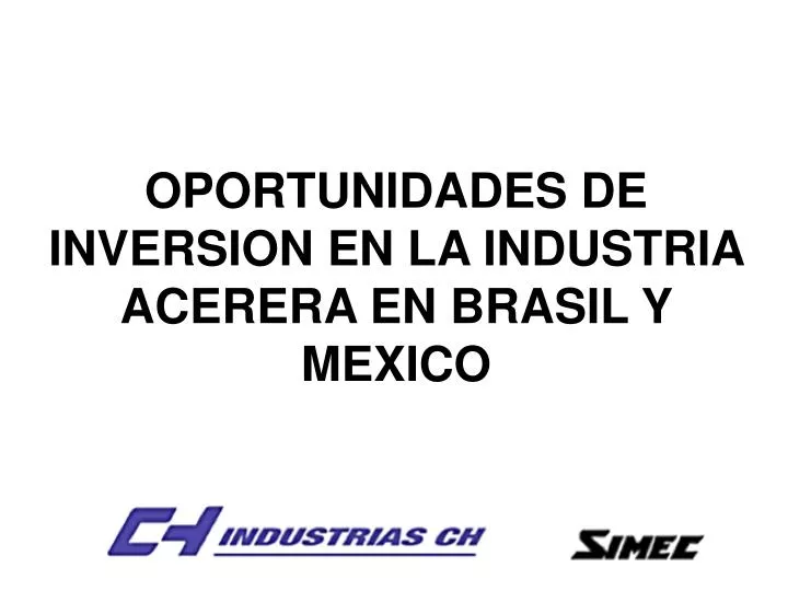 oportunidades de inversion en la industria acerera en brasil y mexico