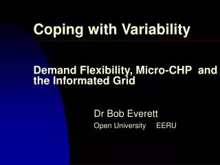 Coping with Variability Demand Flexibility, Micro-CHP and the Informated Grid