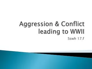 Aggression &amp; Conflict leading to WWII